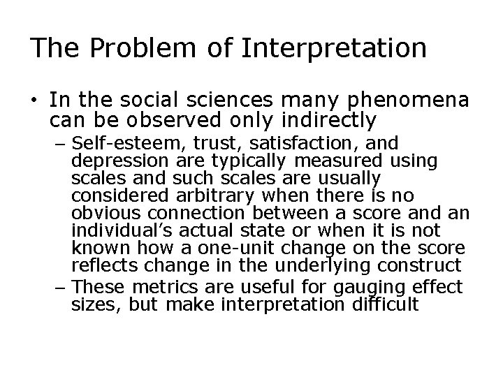 The Problem of Interpretation • In the social sciences many phenomena can be observed