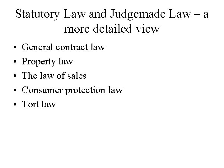 Statutory Law and Judgemade Law – a more detailed view • • • General