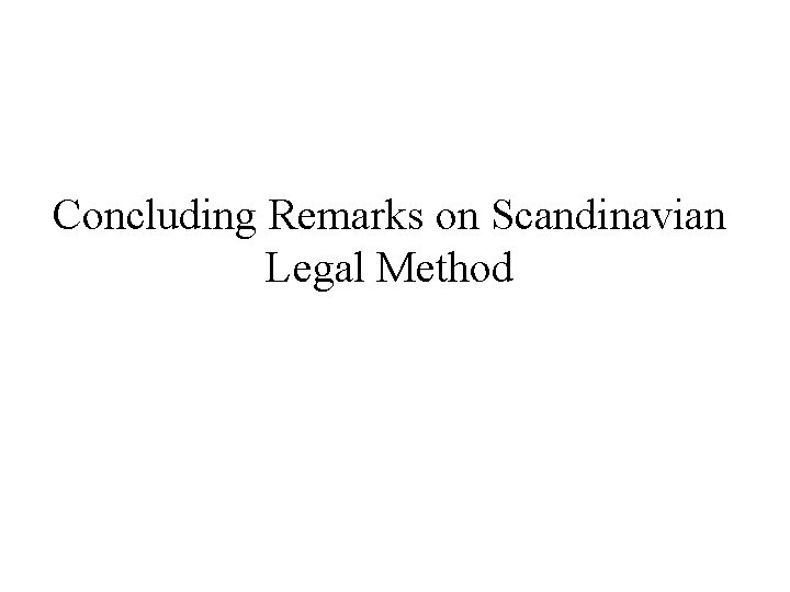 Concluding Remarks on Scandinavian Legal Method 