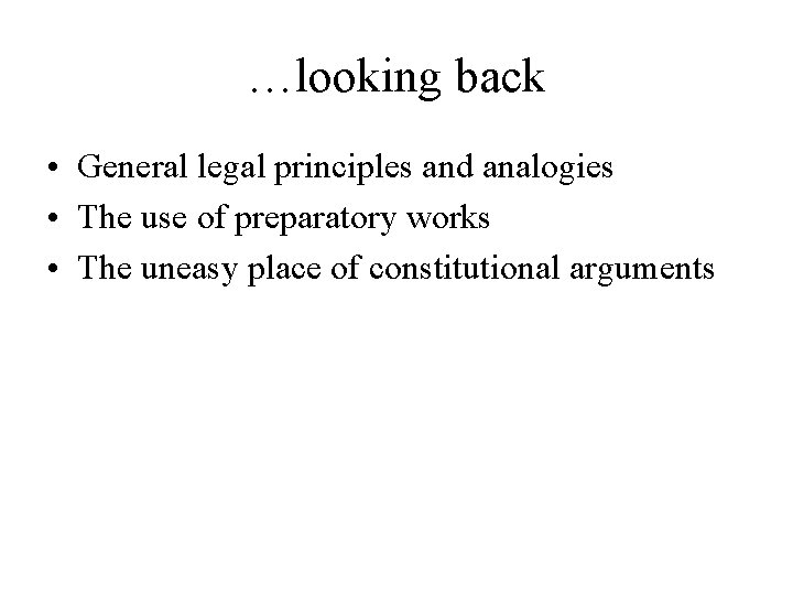 …looking back • General legal principles and analogies • The use of preparatory works