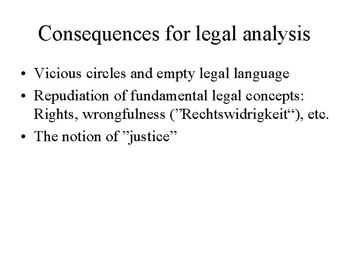 Consequences for legal analysis • Vicious circles and empty legal language • Repudiation of