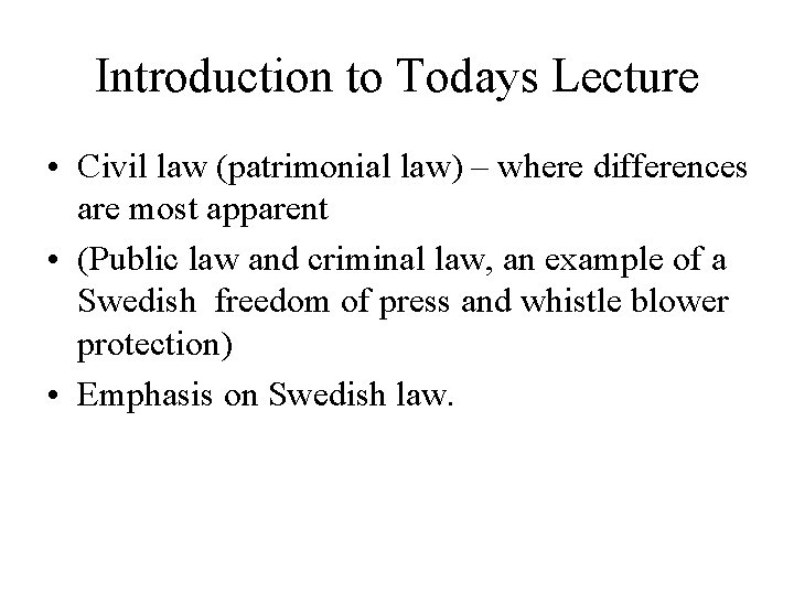 Introduction to Todays Lecture • Civil law (patrimonial law) – where differences are most