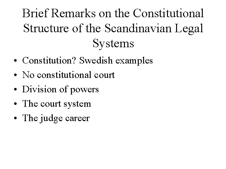 Brief Remarks on the Constitutional Structure of the Scandinavian Legal Systems • • •