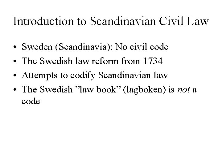 Introduction to Scandinavian Civil Law • • Sweden (Scandinavia): No civil code The Swedish