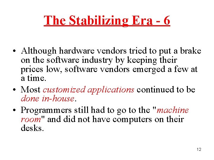 The Stabilizing Era - 6 • Although hardware vendors tried to put a brake
