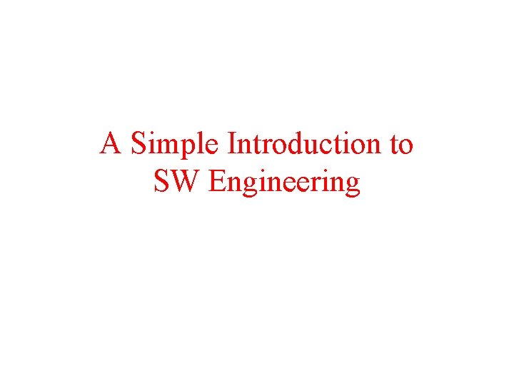 A Simple Introduction to SW Engineering 