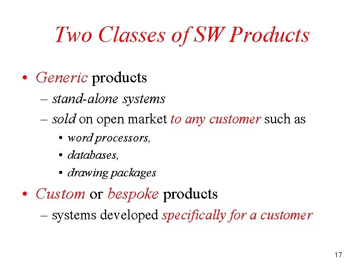 Two Classes of SW Products • Generic products – stand-alone systems – sold on