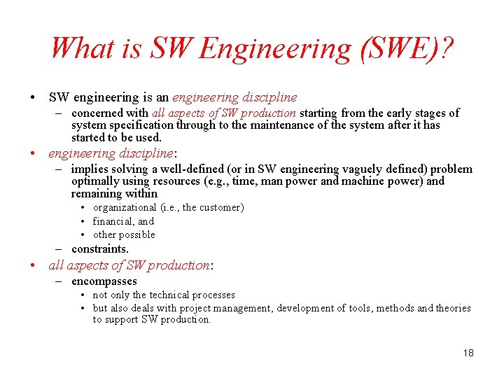 What is SW Engineering (SWE)? • SW engineering is an engineering discipline – concerned