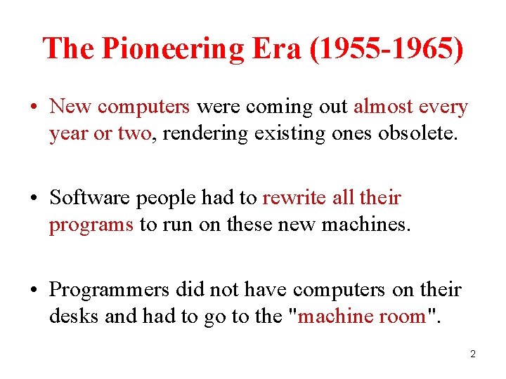 The Pioneering Era (1955 -1965) • New computers were coming out almost every year