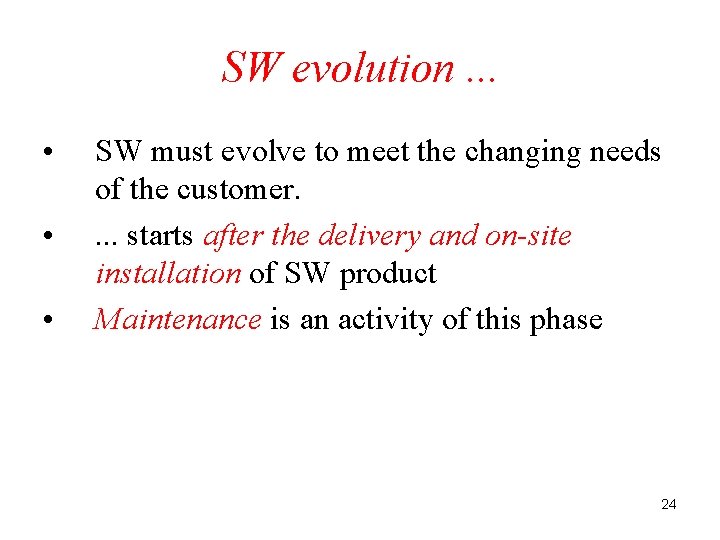 SW evolution. . . • • • SW must evolve to meet the changing