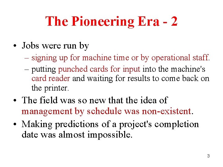 The Pioneering Era - 2 • Jobs were run by – signing up for