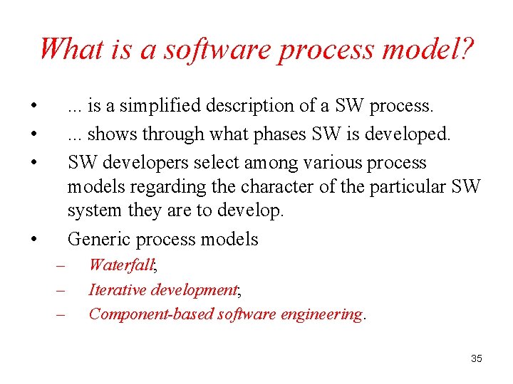 What is a software process model? • • • . . . is a
