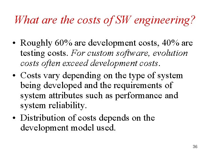 What are the costs of SW engineering? • Roughly 60% are development costs, 40%
