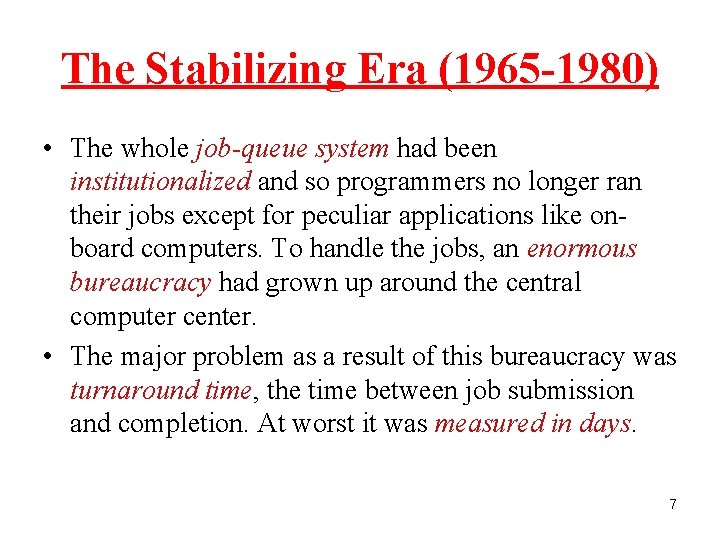 The Stabilizing Era (1965 -1980) • The whole job-queue system had been institutionalized and