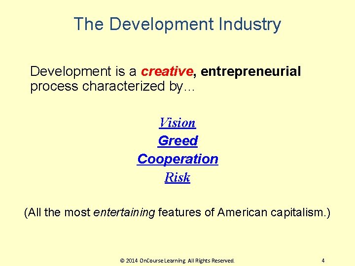 The Development Industry Development is a creative, entrepreneurial process characterized by… Vision Greed Cooperation