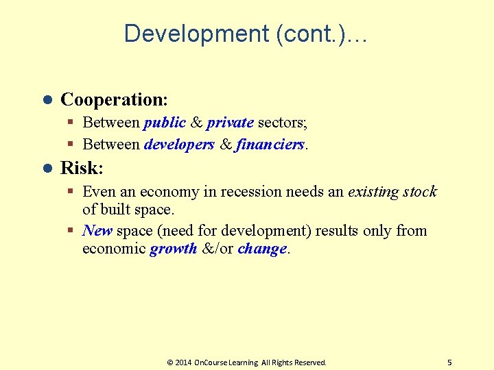 Development (cont. )… l Cooperation: § Between public & private sectors; § Between developers