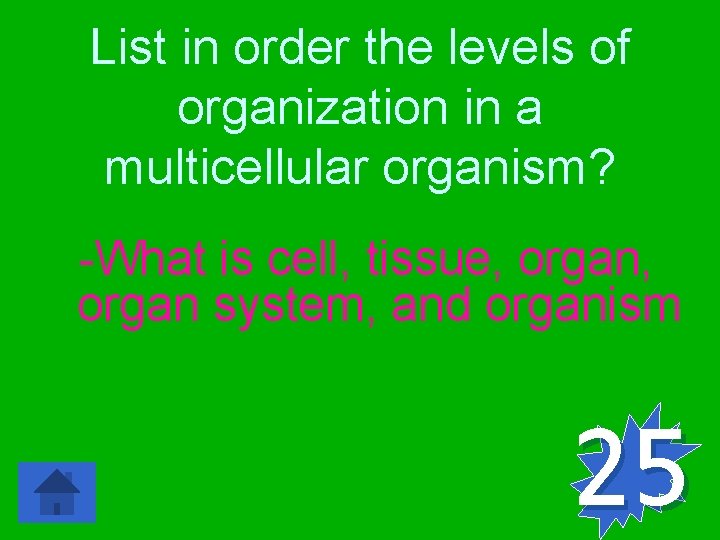 List in order the levels of organization in a multicellular organism? -What is cell,