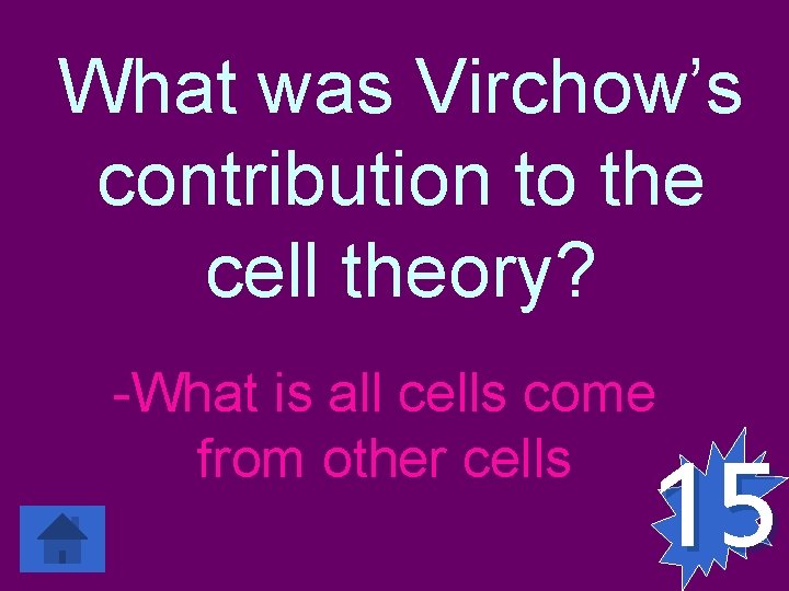 What was Virchow’s contribution to the cell theory? -What is all cells come from