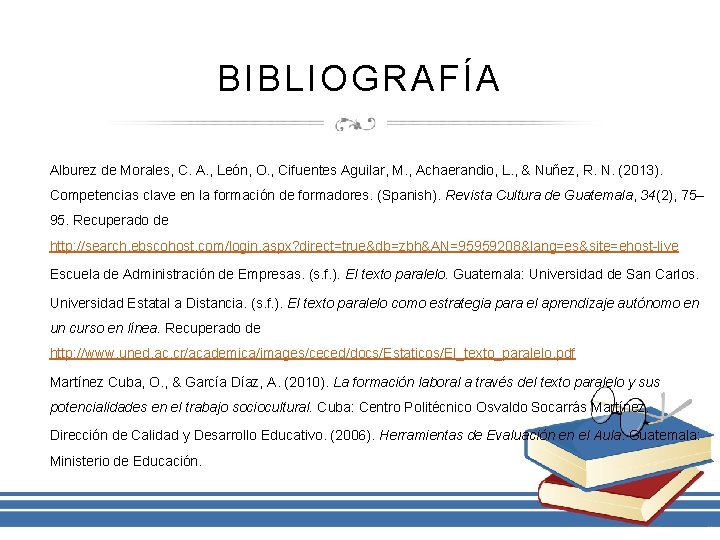 BIBLIOGRAFÍA Alburez de Morales, C. A. , León, O. , Cifuentes Aguilar, M. ,