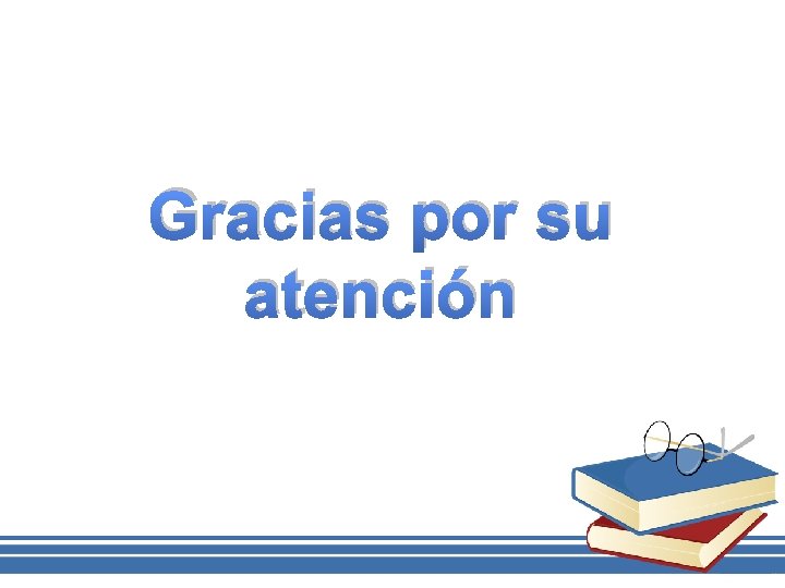 Gracias por su atención 