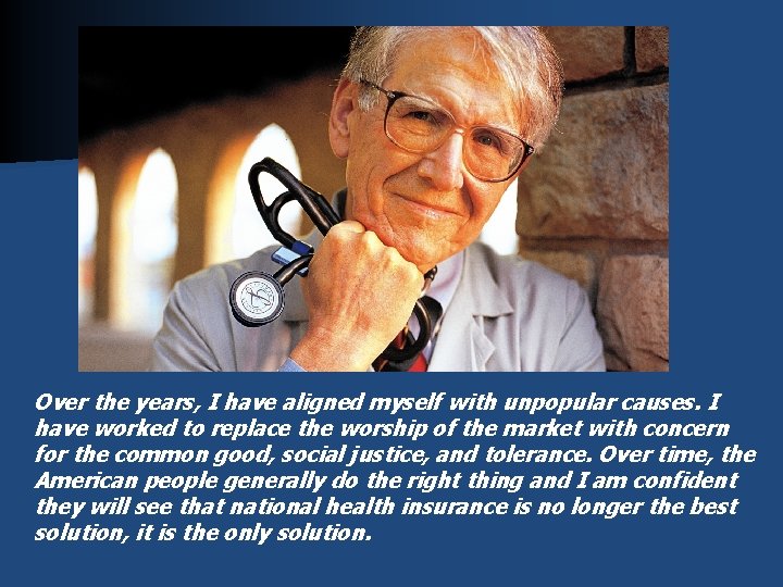 Over the years, I have aligned myself with unpopular causes. I have worked to Over the years, I have aligned myself with unpopular causes. I have worked to