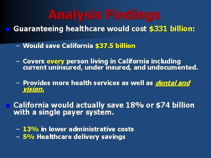Analysis Findings n Guaranteeing healthcare would cost $331 billion: – Would save California $37. Analysis Findings n Guaranteeing healthcare would cost $331 billion: – Would save California $37.