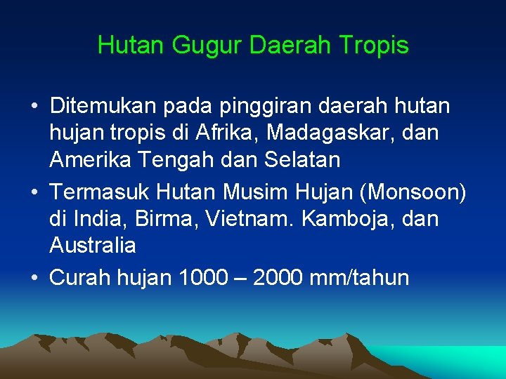 Hutan Gugur Daerah Tropis • Ditemukan pada pinggiran daerah hutan hujan tropis di Afrika, Hutan Gugur Daerah Tropis • Ditemukan pada pinggiran daerah hutan hujan tropis di Afrika,