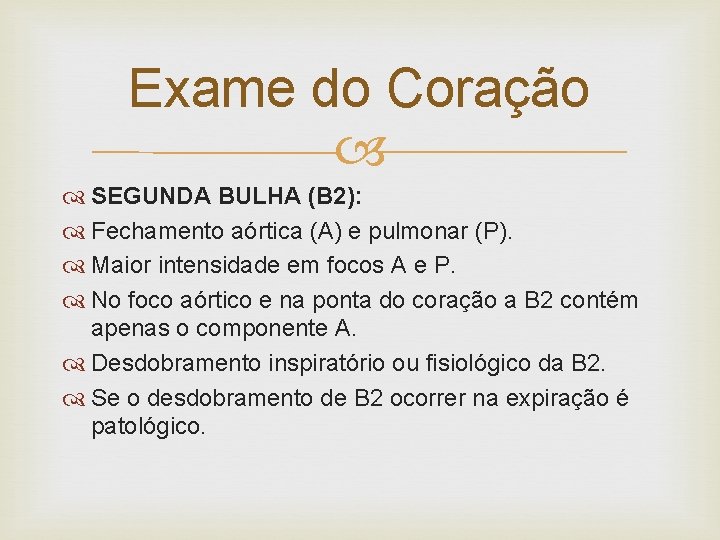 Exame do Coração SEGUNDA BULHA (B 2): Fechamento aórtica (A) e pulmonar (P). Maior