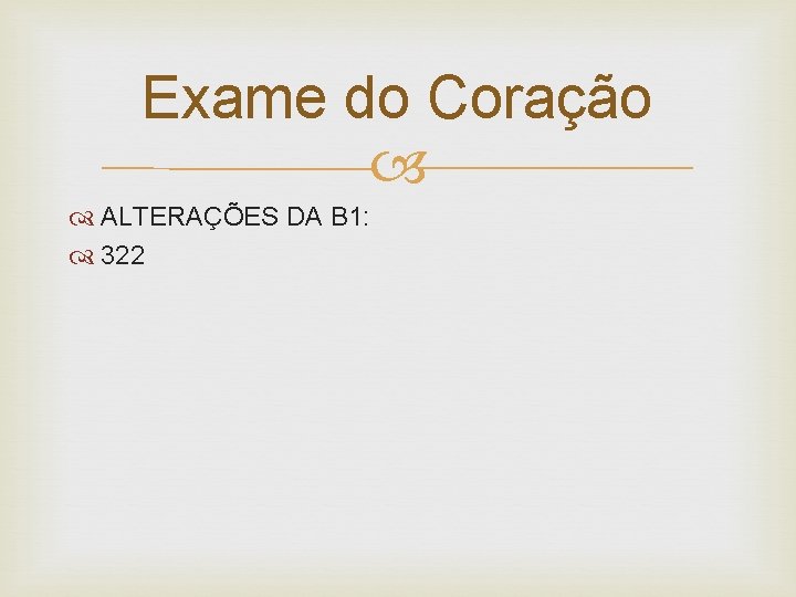 Exame do Coração ALTERAÇÕES DA B 1: 322 