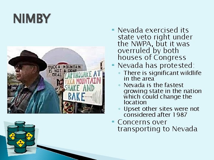 NIMBY Nevada exercised its state veto right under the NWPA, but it was overruled NIMBY Nevada exercised its state veto right under the NWPA, but it was overruled