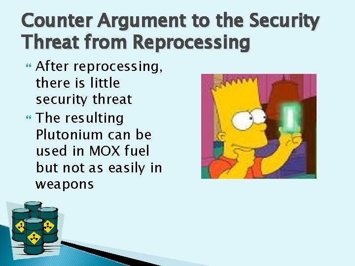 Counter Argument to the Security Threat from Reprocessing After reprocessing, there is little security Counter Argument to the Security Threat from Reprocessing After reprocessing, there is little security