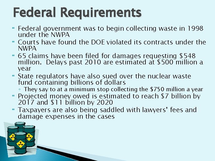 Federal Requirements Federal government was to begin collecting waste in 1998 under the NWPA Federal Requirements Federal government was to begin collecting waste in 1998 under the NWPA