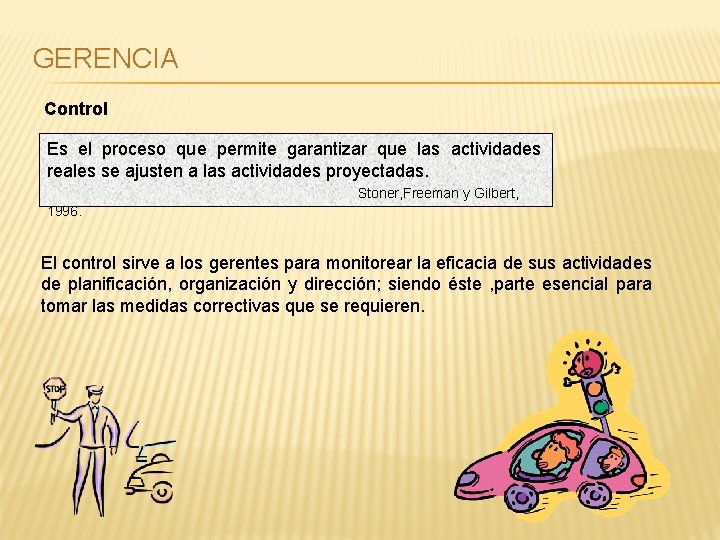 GERENCIA Control Es el proceso que permite garantizar que las actividades reales se ajusten