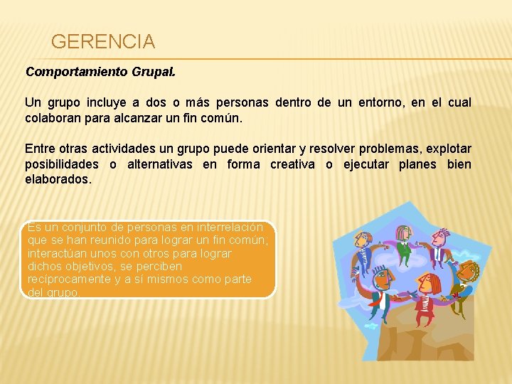 GERENCIA Comportamiento Grupal. Un grupo incluye a dos o más personas dentro de un