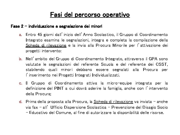 Fasi del percorso operativo Fase 2 – individuazione e segnalazione dei minori a. Entro