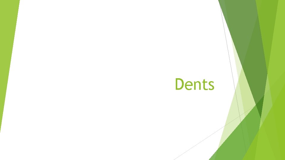 Dents 