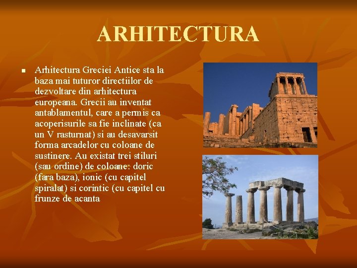 ARHITECTURA n Arhitectura Greciei Antice sta la baza mai tuturor directiilor de dezvoltare din