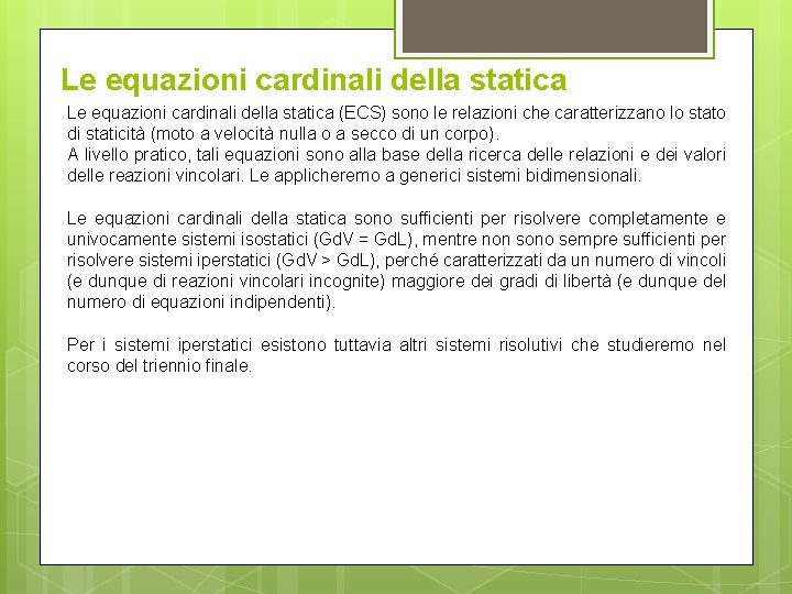 Le equazioni cardinali della statica (ECS) sono le relazioni che caratterizzano lo stato di Le equazioni cardinali della statica (ECS) sono le relazioni che caratterizzano lo stato di