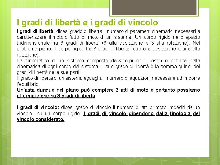 I gradi di libertà e i gradi di vincolo I gradi di libertà: dicesi I gradi di libertà e i gradi di vincolo I gradi di libertà: dicesi