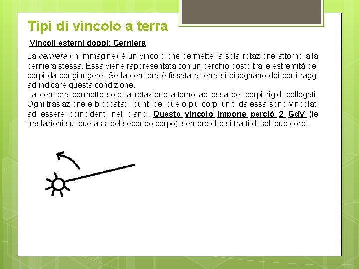 Tipi di vincolo a terra Vincoli esterni doppi: Cerniera La cerniera (in immagine) è Tipi di vincolo a terra Vincoli esterni doppi: Cerniera La cerniera (in immagine) è