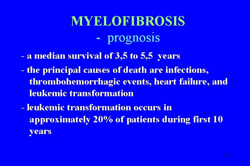 MYELOFIBROSIS - prognosis - a median survival of 3, 5 to 5, 5 years