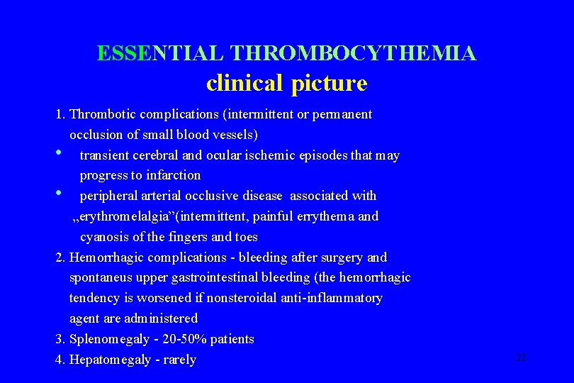 ESSENTIAL THROMBOCYTHEMIA clinical picture 1. Thrombotic complications (intermittent or permanent occlusion of small blood