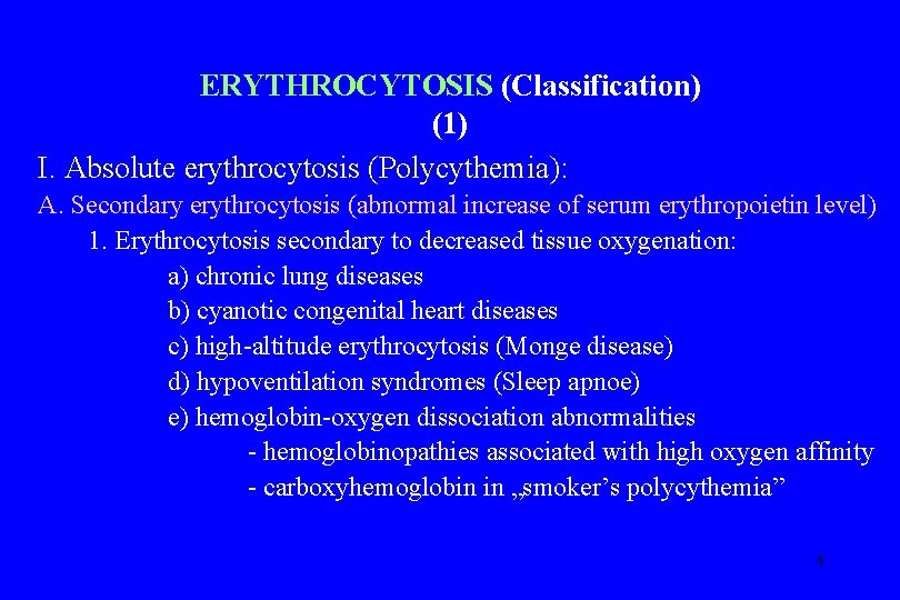 ERYTHROCYTOSIS (Classification) (1) I. Absolute erythrocytosis (Polycythemia): A. Secondary erythrocytosis (abnormal increase of serum
