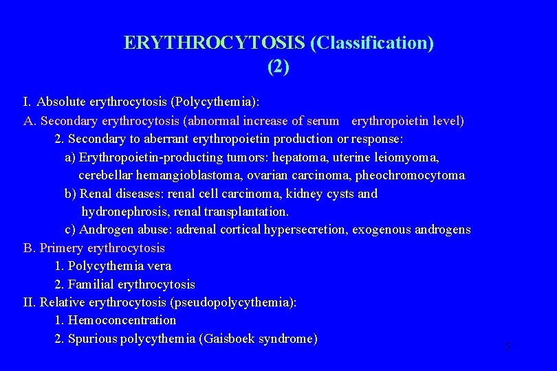 ERYTHROCYTOSIS (Classification) (2) I. Absolute erythrocytosis (Polycythemia): A. Secondary erythrocytosis (abnormal increase of serum
