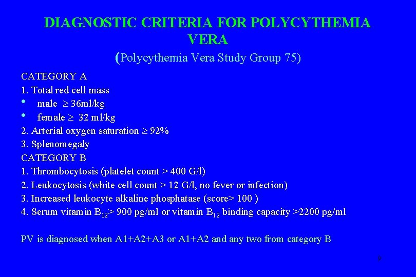 DIAGNOSTIC CRITERIA FOR POLYCYTHEMIA VERA (Polycythemia Vera Study Group 75) CATEGORY A 1. Total