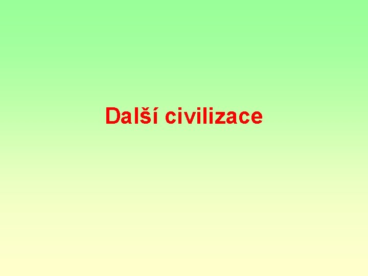 Další civilizace Další civilizace