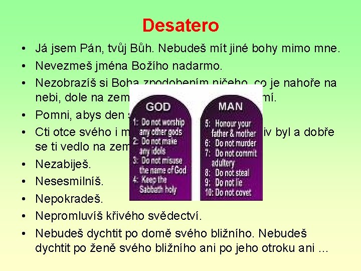 Desatero • Já jsem Pán, tvůj Bůh. Nebudeš mít jiné bohy mimo mne. •