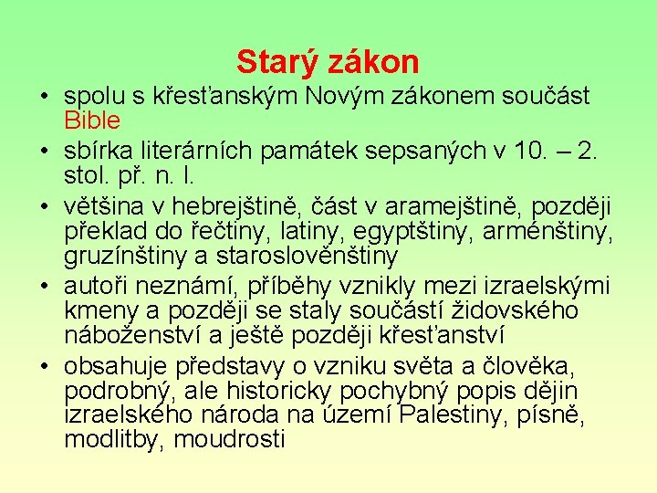 Starý zákon • spolu s křesťanským Novým zákonem součást Bible • sbírka literárních památek