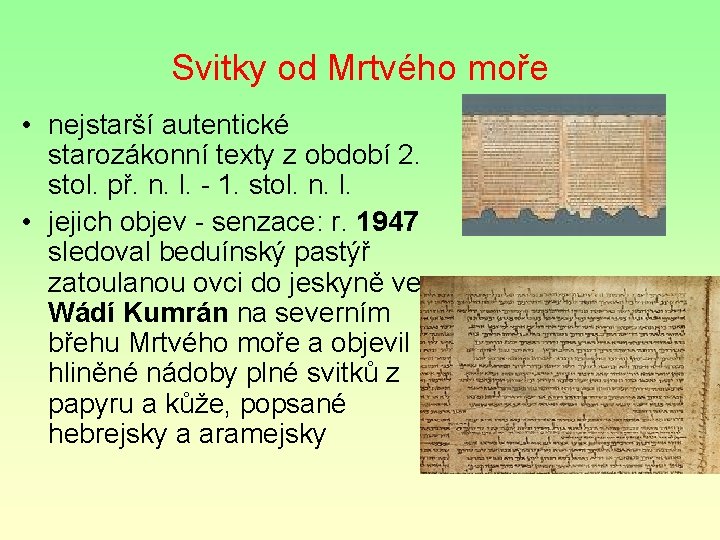 Svitky od Mrtvého moře • nejstarší autentické starozákonní texty z období 2. stol. př.