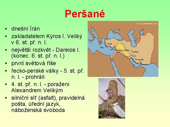 Peršané • dnešní Írán • zakladatelem Kýros I. Veliký v 6. st. př. n.